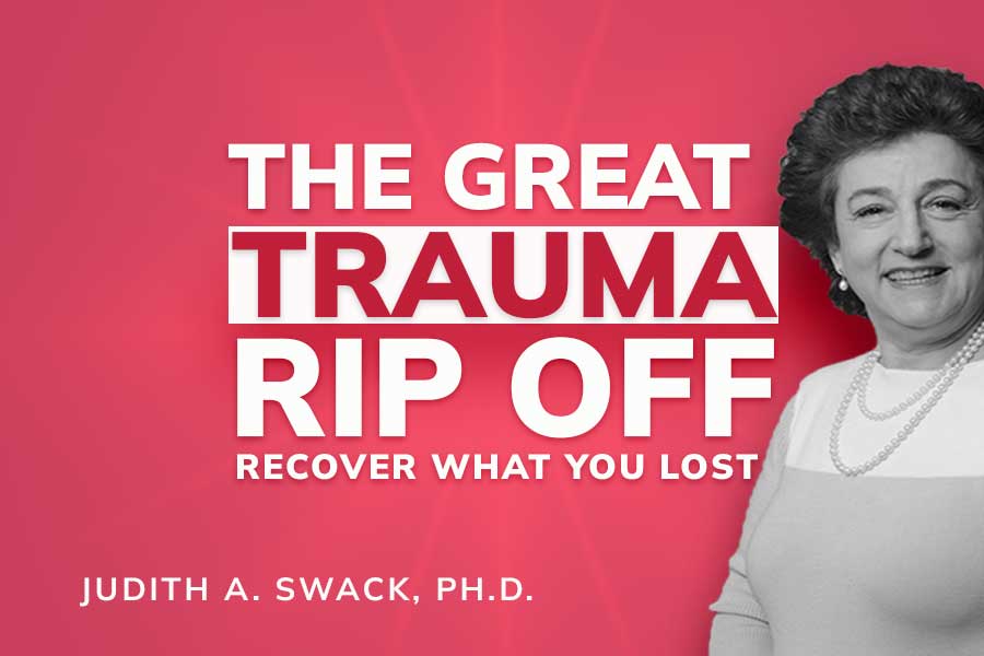The Great Trauma Rip-Off:  Recover What You’ve Lost