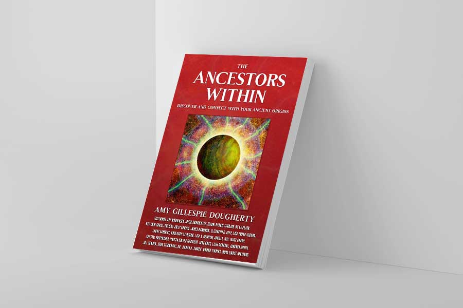 The Ancestors Within:  Discover and Connect With Your Ancient Origins