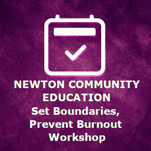 Newton Community Education presents:  Set Boundaries, Prevent Burnout, with Judith A. Swack, Ph.D.